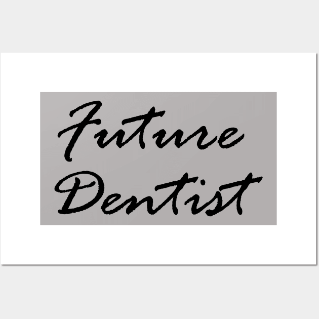 Future dentist Wall Art by dentist_family